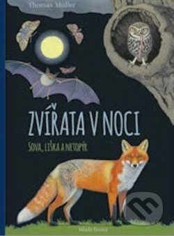 Zvířata v noci: Sova, Liška a Netopýr - Thomas Müller, Mladá fronta, 2020