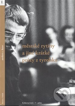 Městské rytiny a jiné krátké prózy z Tyrolska - Norbert C. Kaser, Burian a Tichák, 2008