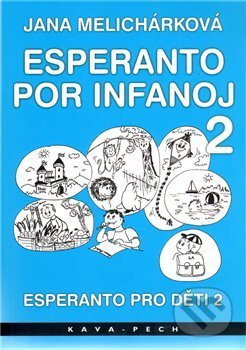Esperanto pro děti 2 / Esperanto por infanoj 2 - Jana Melichárková, KAVA-PECH, 2010