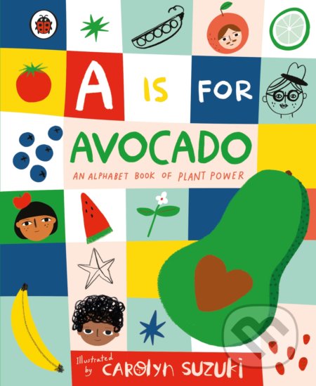 A is for Avocado - Carolyn Suzuki (ilustrácie), Ladybird Books, 2020