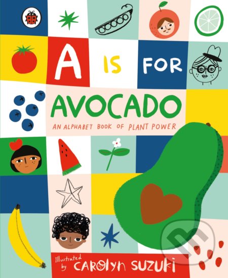 A is for Avocado (An Alphabet Book of Plant Power) - kniha z kategorie Naučné knihy