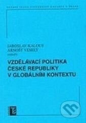 Teorie a nástroje vzdělávací politiky - Jaroslav Kalous, Arnošt Veselý, Karolinum, 2007