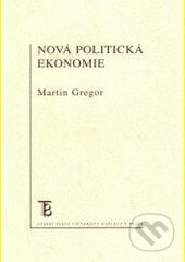 Nová politická ekonomie - Martin Gregor, Karolinum, 2006