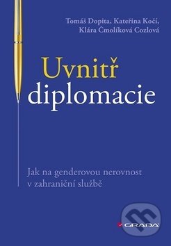 Uvnitř diplomacie - Tomáš Dopita, Kateřina Kočí, Klára Čmolíková Cozlová, Grada, 2020