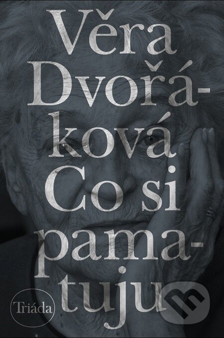 Co si pamatuju - Věra Dvořáková, Triáda, 2019