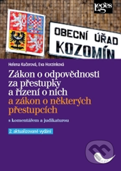 Zákon o odpovědnosti za přestupky a řízení o nich a zákon o některých přestupcích s komentářem a judikaturou - Eva Horzinková, Helena Kučerová, Leges, 2019