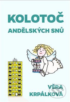 Kolotoč andělských snů - Věra Krpálková, Martin Koláček - E-knihy jedou, 2020
