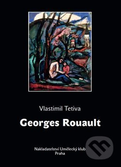 Georges Rouault - Vlastimil Tetiva, Umělecký klub, 2014