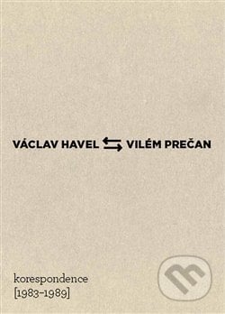 Václav Havel – Vilém Prečan: Korespondence 1983–1989 - Vojtech Čelko, ČSDS, 2013