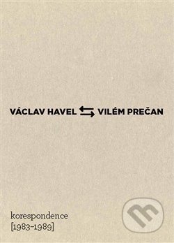 Václav Havel – Vilém Prečan: Korespondence 1983–1989 - Vojtech Čelko