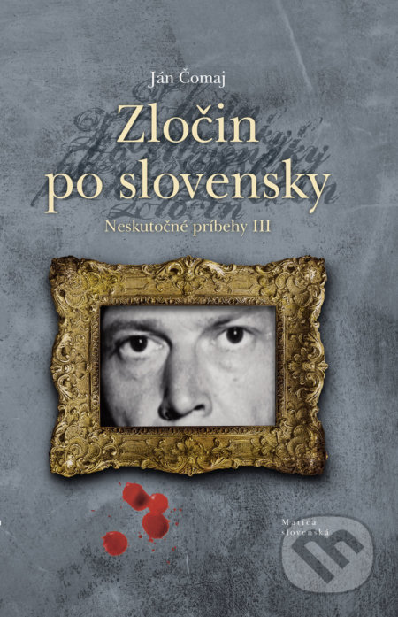 Zločin po slovensky - Ján Čomaj, Matica slovenská, 2020
