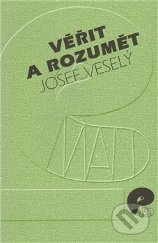 Věřit a rozumět - Josef Veselý, Eman, 2010