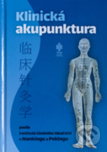 Klinická akupunktura podle institutů čínského lékařství v Nankingu a Pekingu, TCM Consulting and Publishing, 2013