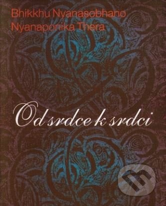 Od srdce k srdci - Bhikkhu Nyanasobhano, Nyanaponika Thera, Stratos, 1999