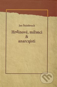 Hrdinové, milenci & anarchisti - Jan Štainbruch, Jonathan Livingston, 2013