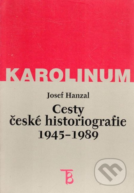 Cesty české historiografie 1945-1989 - Josef Hanzal - kniha z kategorie Literární věda