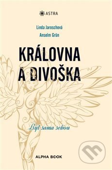 Královna a divoška - Anselm Grün, Linda Jaroschová, Alpha book, 2020