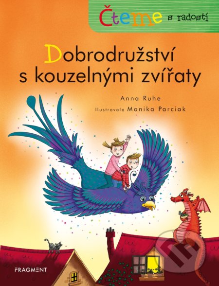 Čteme s radostí: Dobrodružství s kouzelnými zvířaty - Anna Ruhe, Monika Parciak (ilustrátor), Nakladatelství Fragment, 2020