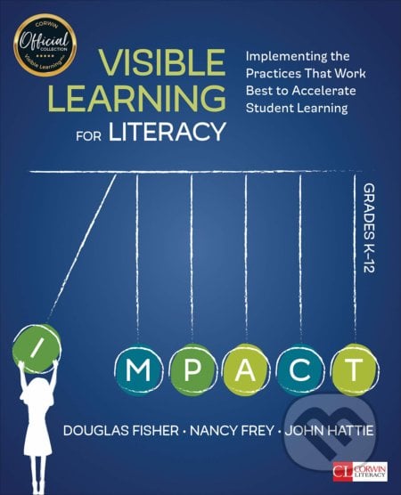 Visible Learning for Literacy, Grades K-12 - Douglas B. Fisher, Nancy Frey, John A. Hattie, Sage Publications, 2016