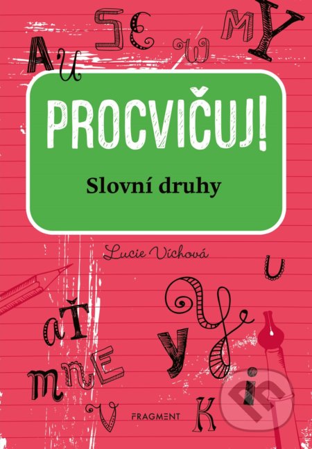 Procvičuj: Slovní druhy - Lucie Víchová, Nakladatelství Fragment, 2020