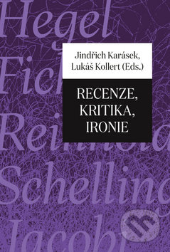 Recenze, kritika, ironie - Jindřich Karásek, Lukáš Kollert, Pavel Mervart, 2020