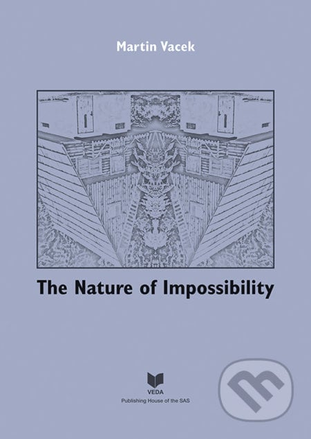 The Nature of Impossibility - Martin Vacek, VEDA, 2019