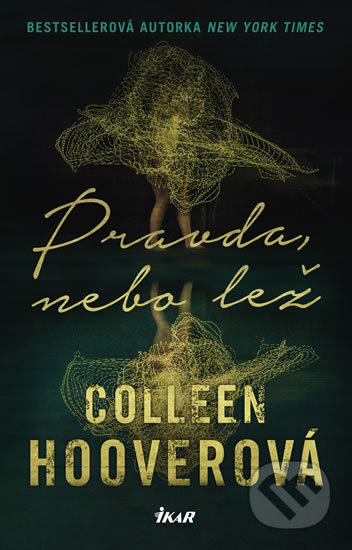 Pravda, nebo lež - Colleen Hoover, Ikar CZ, 2020