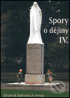 Kniha: Spory o dějiny IV. (Masarykův ústav AV ČR). Masarykův ústav AV ČR, 2003
