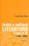 Česká a světová literatura v datech III (1946-2000) - František Brož, Host, 2005