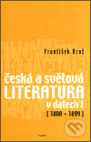 Česká a světová literatura v datech I (1800-1899) - František Brož, Host, 2002
