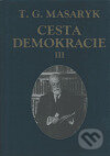Cesta demokracie III. - Tomáš Garrigue Masaryk, Ústav T. G. Masaryka, 2002