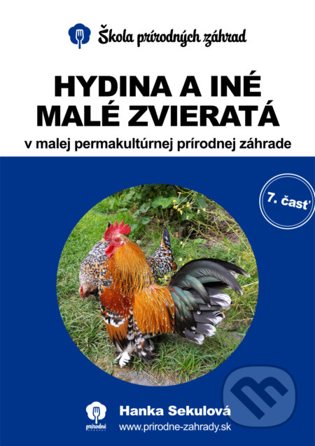 Hydina a iné malé zvieratá v malej permakultúrnej prírodnej záhrade - Hanka Sekulová, Darček-prekvapenie, 2020