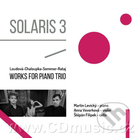 Loudová, Chaloupka, Sommer, Rataj - Solaris 3 - Works for Piano Trios - Štěpán Filípek, Anna Veverková, Martin Levický, Radioservis, 2020