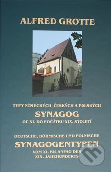 Typy německých, českých a polských synagog od XI. do počátku XIX. století - Alfred Grotte, Český les, 2015