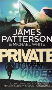 Private Down Under - James Patterson, Random House, 2014