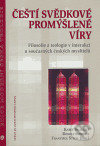 Čeští svědkové promýšlené víry - Karel Skalický, Rudolf Svoboda, František Štěch, Centrum pro studium demokracie a kultury, 2006