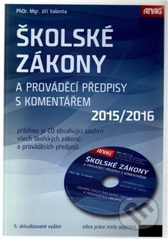 Školské zákony a prováděcí předpisy s komentářem 2015/2016 + CD - Jiří Valenta, ANAG, 2016