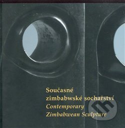 Současné zimbabwské sochařství/ Contemporary Zimbabwean Sculpture, Národní galerie v Praze, 2007