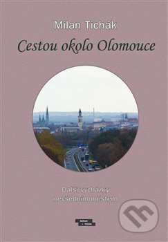 Cestou okolo Olomouce - Milan Tichák, Burian a Tichák, 2020