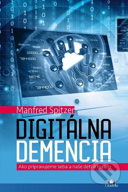 Digitálna demencia - Manfred Spitzer, Citadella, 2018