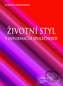 Životní styl v informační společnosti - Karolína Kolesárová - kniha z kategorie Vysoké školy