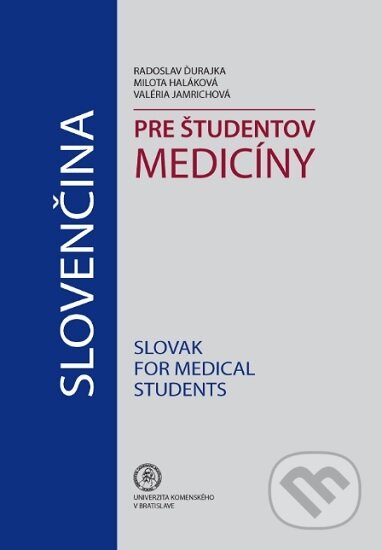 Slovenčina pre študentov medicíny / Slovak for medical students - Radoslav Ďurajka, Univerzita Komenského Bratislava, 2018