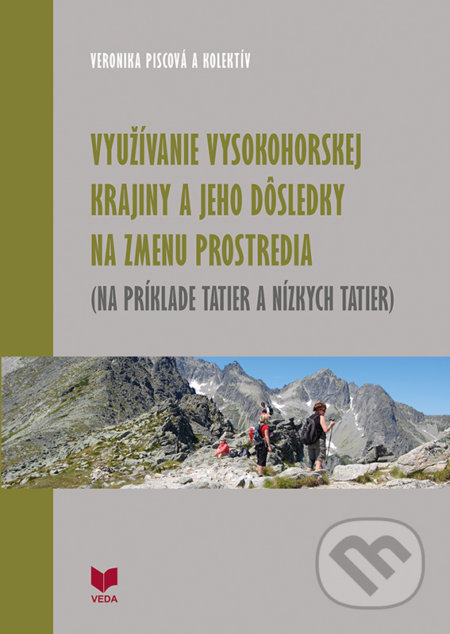 Využívanie vysokohorskej krajiny a jeho dôsledky na zmenu prostredia (Na príklade Tatier a Nízkych T - Veronika Piscová, VEDA, 2018