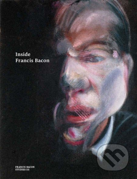 Inside Francis Bacon - Martin Harrison, Christopher Bucklow, Katharina Günther a kolektív, Thames & Hudson, 2020