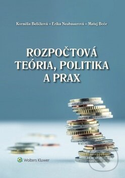 Rozpočtová teória, politika a prax - Kornélia Beličková, Erika Neubauerová, Matej Boór, Wolters Kluwer, 2020