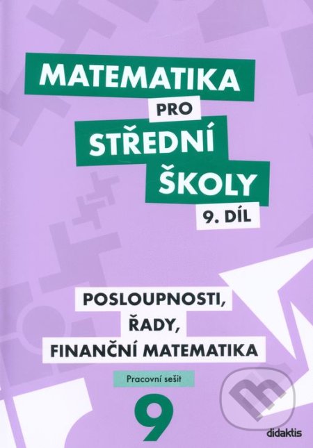 Matematika pro střední školy 9. díl - Magda Králová, Milan Navrátil, Didaktis, 2019