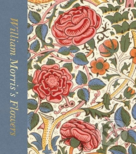 lliam Morris&#039;s Flowers - Rowan Bain, Thames & Hudson, 2019