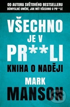 Všechno je v pr**li - Mark Manson, Via, 2020