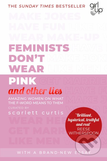 Feminists Don&#039;t Wear Pink (and other lies) - Scarlett Curtis, Penguin Books, 2020