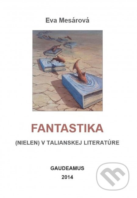 Fantastika (nielen) v talianskej literatúre - Eva Mesárová, Gaudeamus, 2014